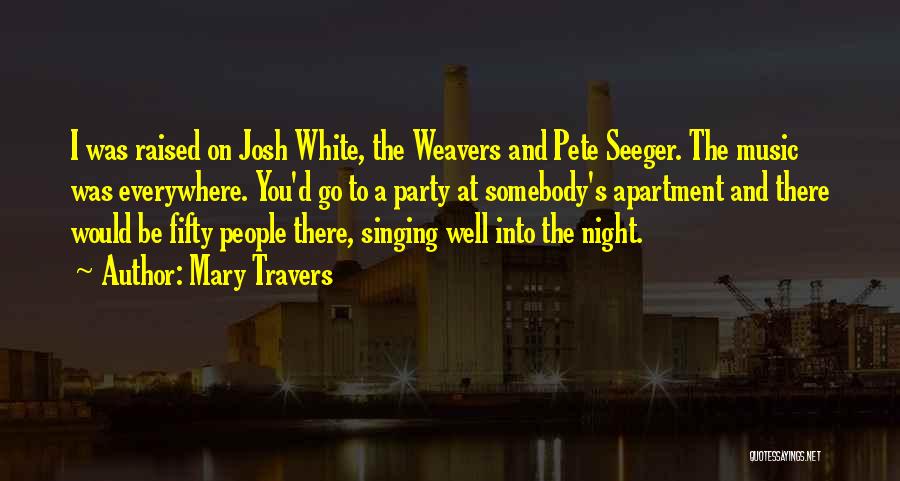 Weavers Quotes By Mary Travers