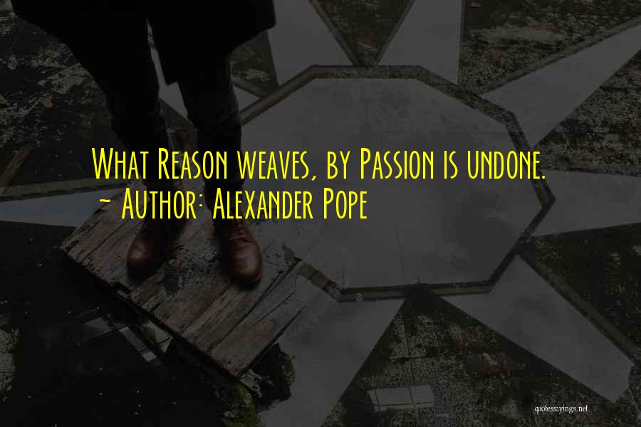 Weaves Quotes By Alexander Pope