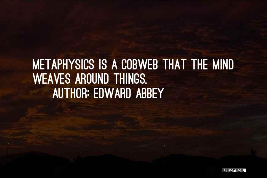 Weaves Quotes By Edward Abbey