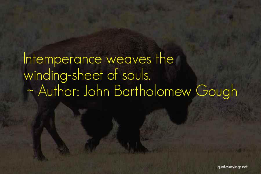 Weaves Quotes By John Bartholomew Gough