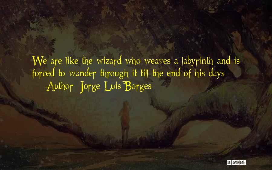 Weaves Quotes By Jorge Luis Borges