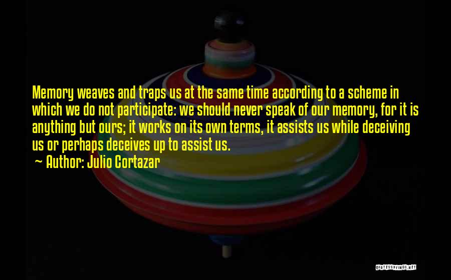 Weaves Quotes By Julio Cortazar