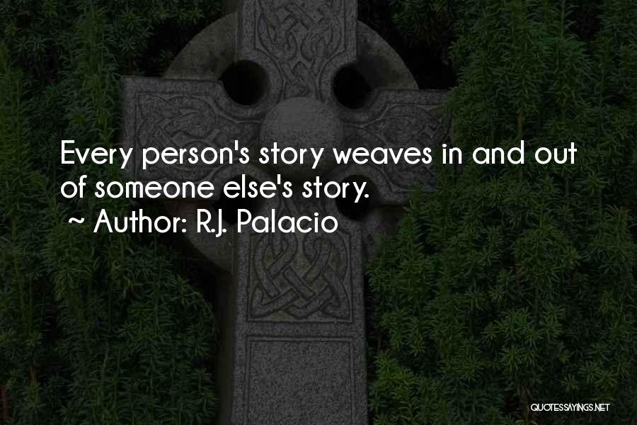 Weaves Quotes By R.J. Palacio