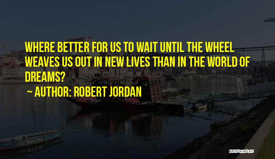 Weaves Quotes By Robert Jordan