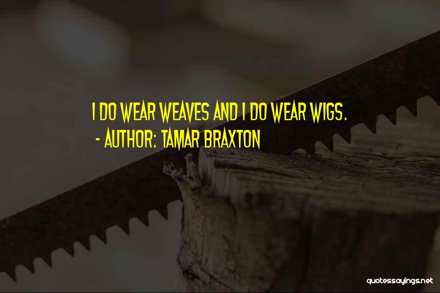 Weaves Quotes By Tamar Braxton