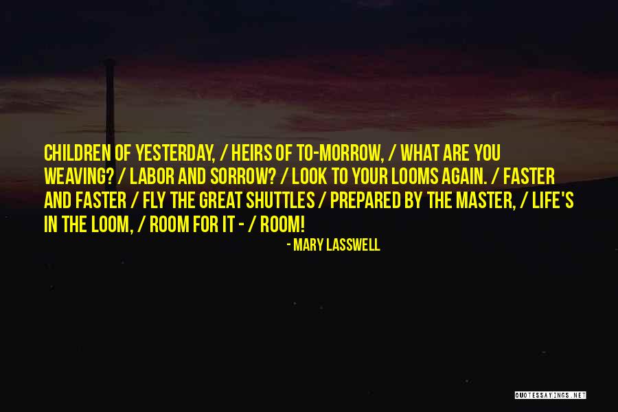Weaving And Life Quotes By Mary Lasswell Weaving And Life Quotes By Mary Lasswell