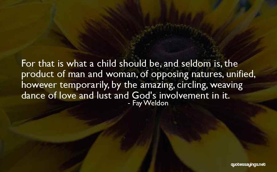 Weaving And Love Quotes By Fay Weldon Weaving And Love Quotes By Fay Weldon