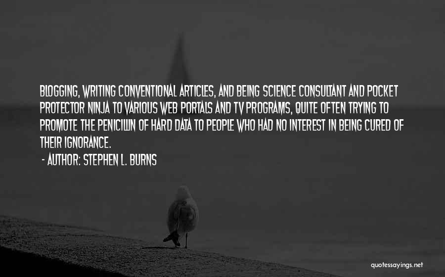 Web Analytics Quotes By Stephen L. Burns