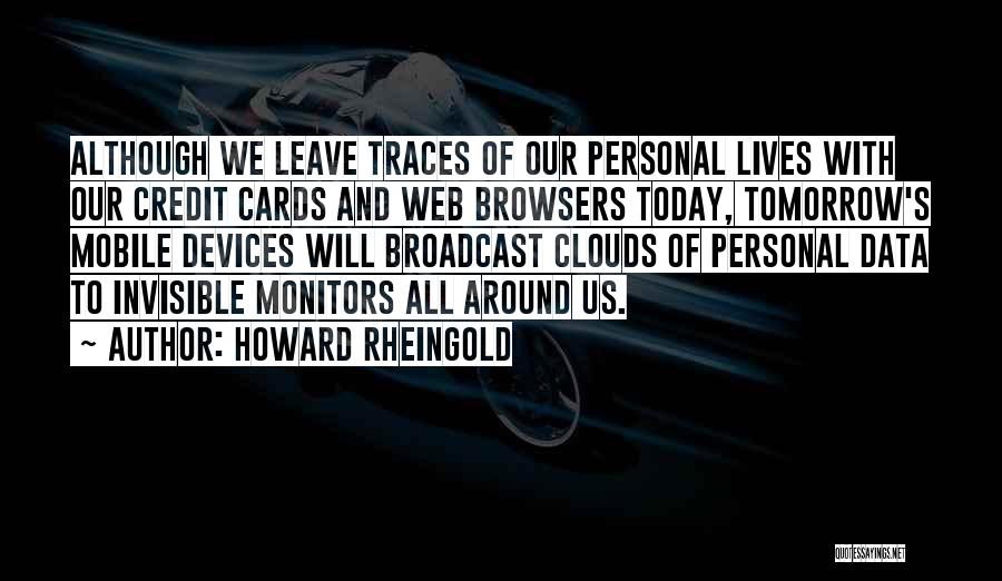 Web Browsers Quotes By Howard Rheingold
