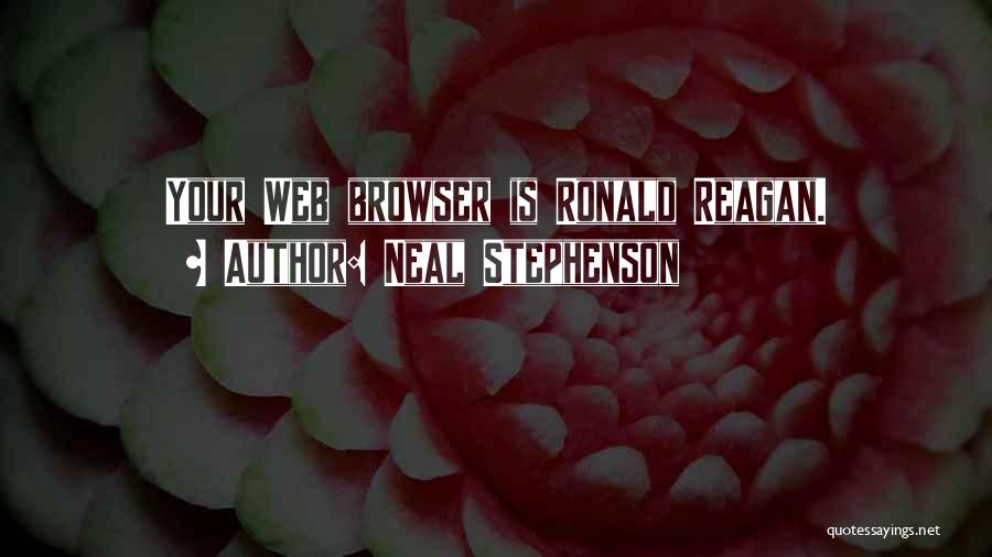 Web Browsers Quotes By Neal Stephenson