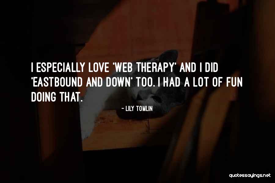 Web Quotes By Lily Tomlin Web Quotes By Lily Tomlin