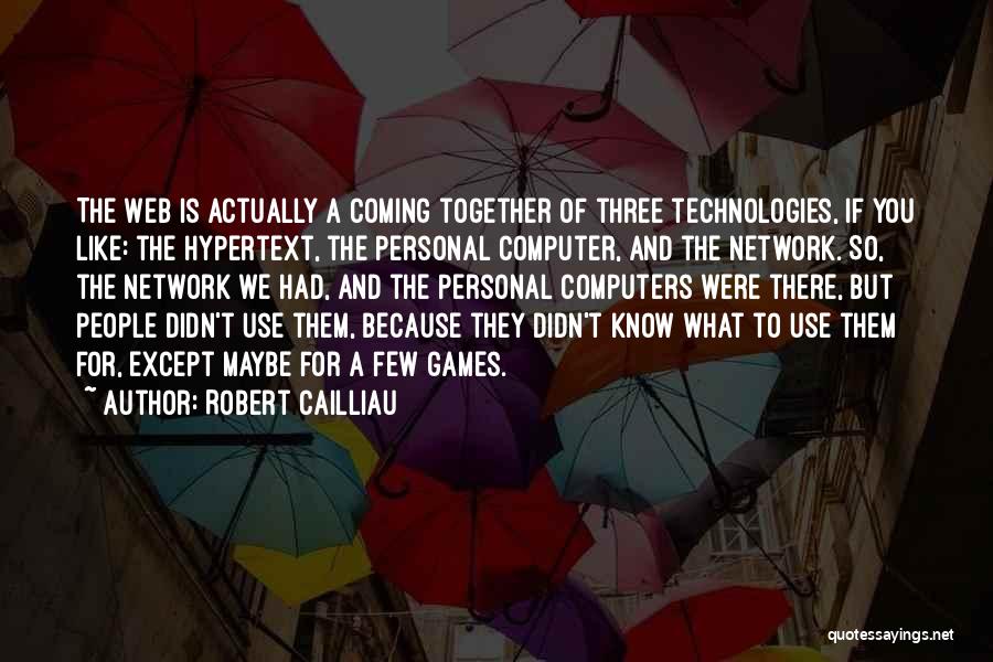 Web Technologies Quotes By Robert Cailliau