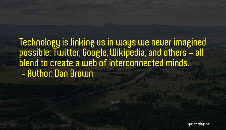 Web Technology Quotes By Dan Brown