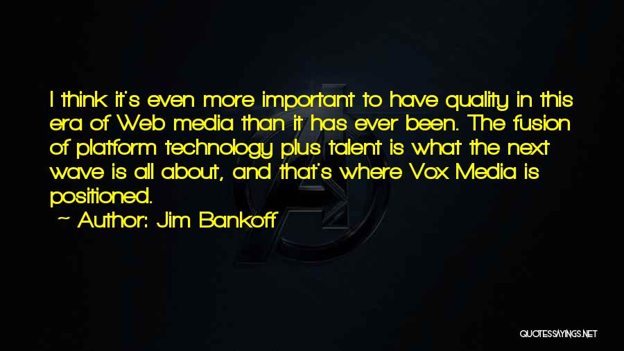 Web Technology Quotes By Jim Bankoff