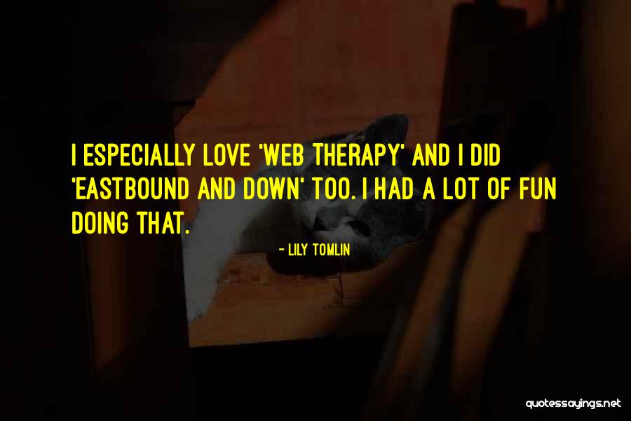 Web Therapy Quotes By Lily Tomlin