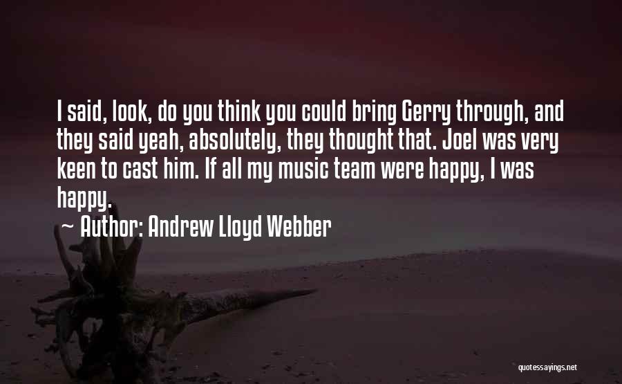 Webber Quotes By Andrew Lloyd Webber