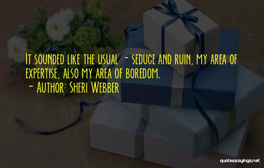 Webber Quotes By Sheri Webber