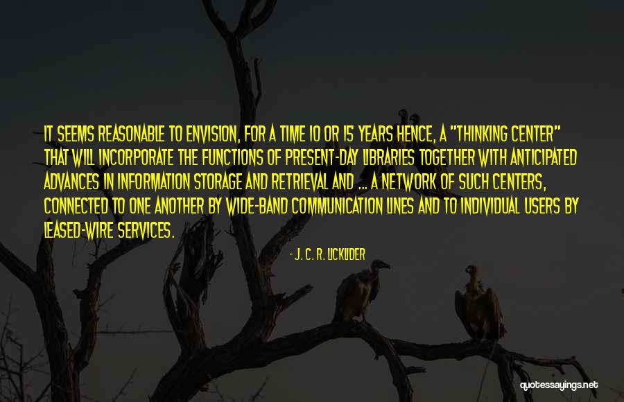 Webberley Antiques Quotes By J. C. R. Licklider Webberley Antiques Quotes By J. C. R. Licklider