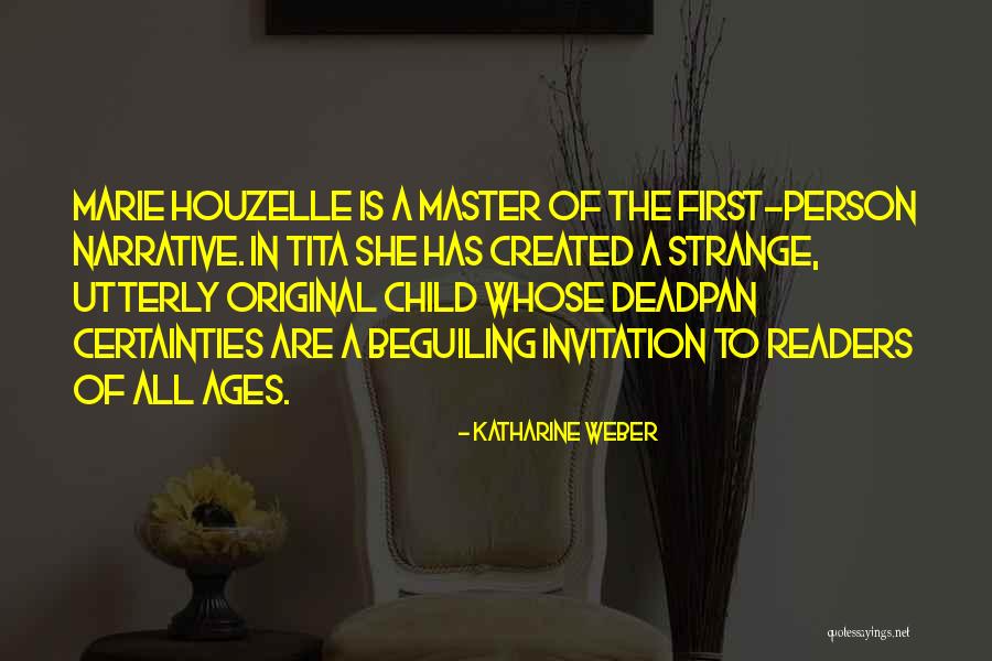 Weber Quotes By Katharine Weber Weber Quotes By Katharine Weber