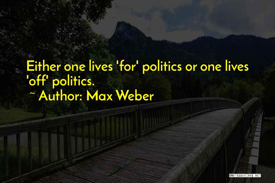 Weber Quotes By Max Weber
