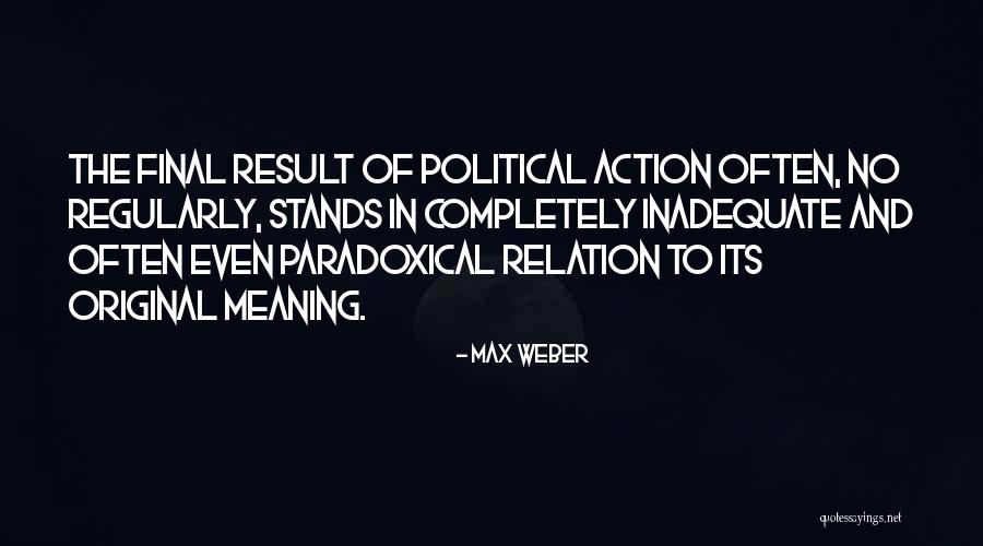 Weber Quotes By Max Weber Weber Quotes By Max Weber