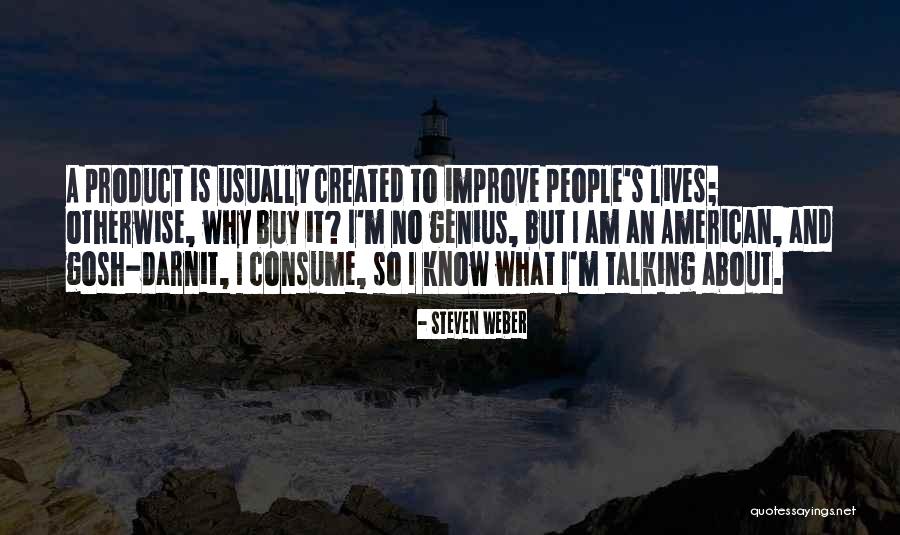 Weber Quotes By Steven Weber Weber Quotes By Steven Weber