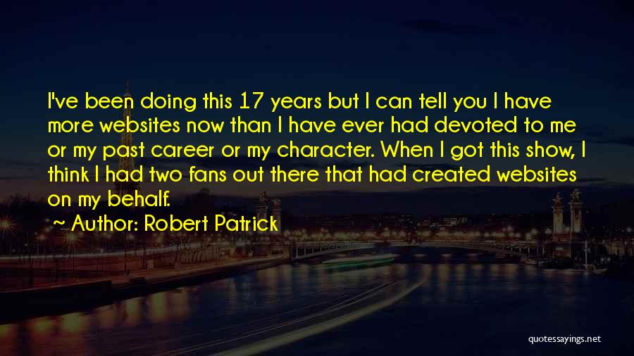 Websites Quotes By Robert Patrick