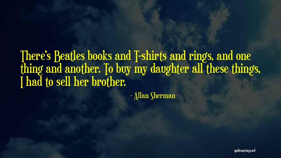 Wechel Shell Quotes By Allan Sherman Wechel Shell Quotes By Allan Sherman