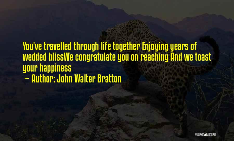 Wedded Bliss Quotes By John Walter Bratton