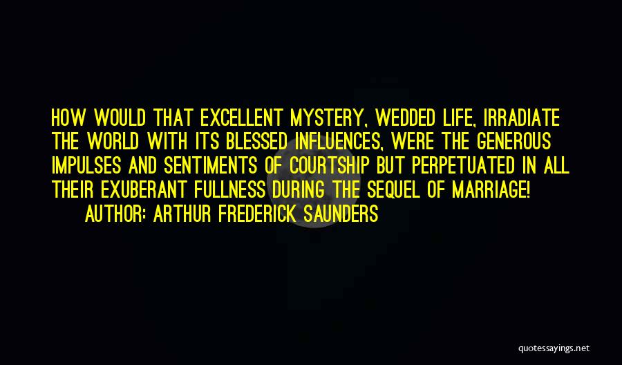 Wedded Life Quotes By Arthur Frederick Saunders