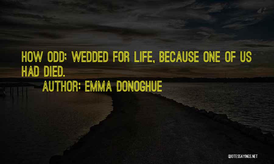 Wedded Life Quotes By Emma Donoghue