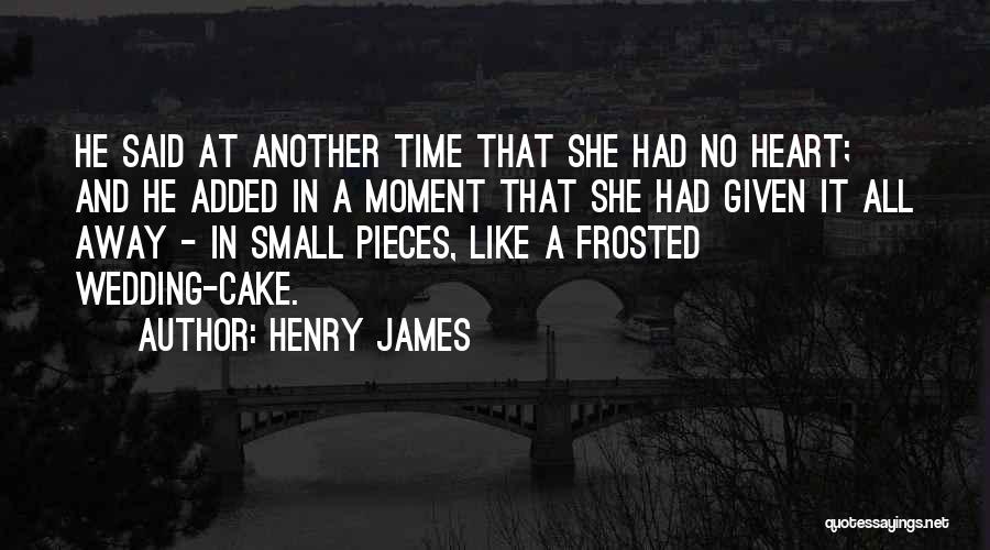 Wedding Cake Quotes By Henry James