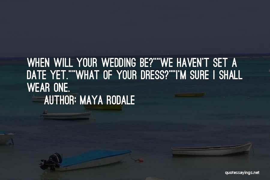 Wedding Date Quotes By Maya Rodale