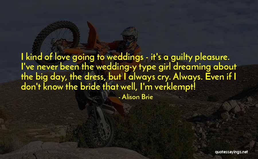 Wedding Day Dress Quotes By Alison Brie