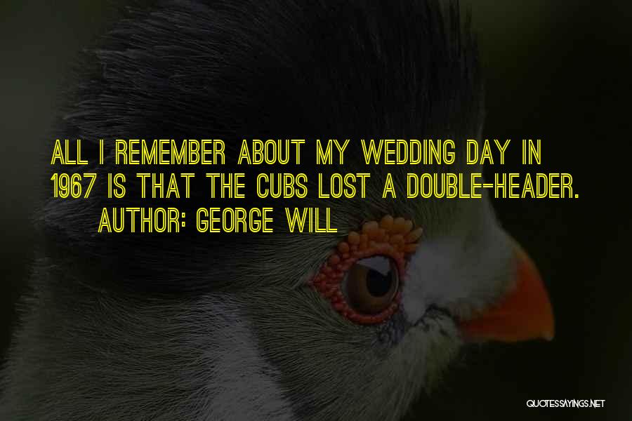 Wedding Day Quotes By George Will