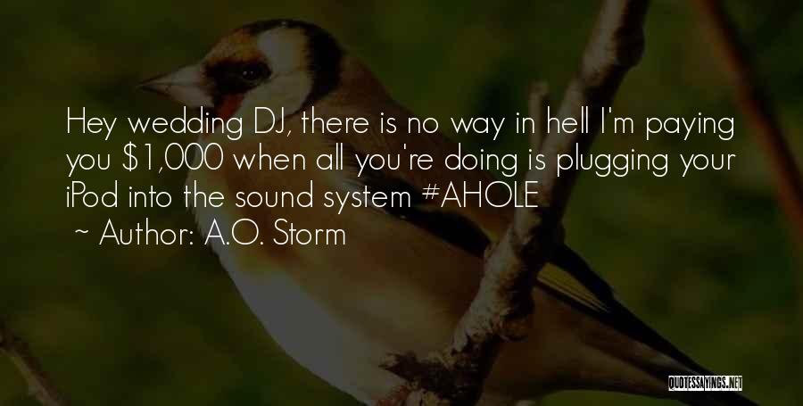 Wedding Dj Quotes By A.O. Storm