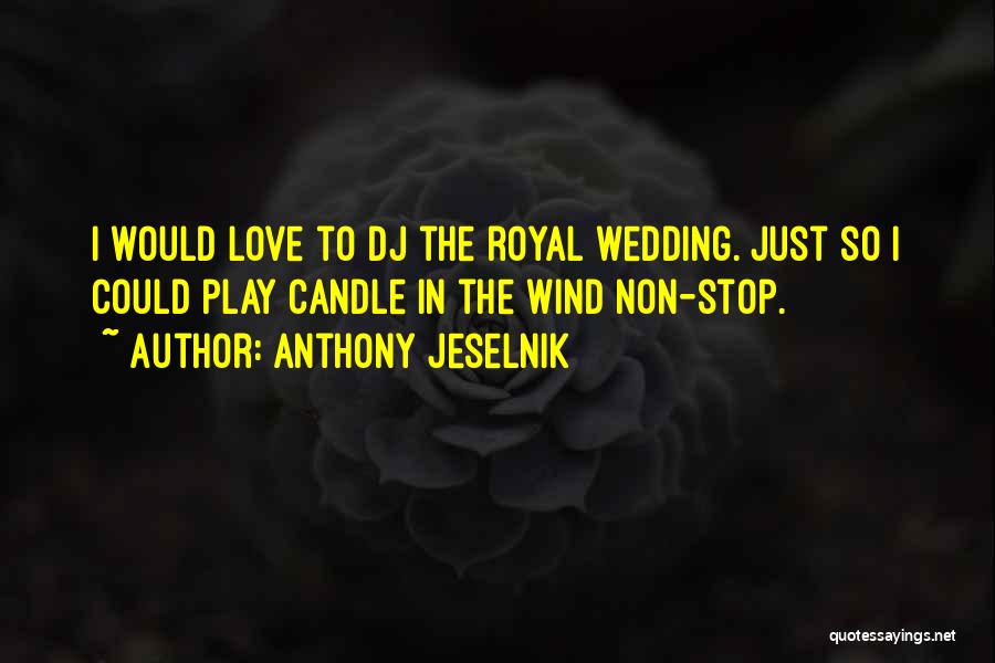 Wedding Dj Quotes By Anthony Jeselnik