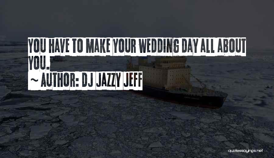 Wedding Dj Quotes By DJ Jazzy Jeff