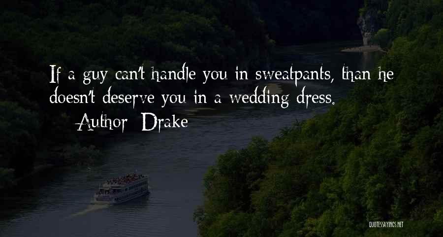 Wedding Dresses Quotes By Drake