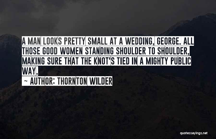 Wedding Knot Quotes By Thornton Wilder