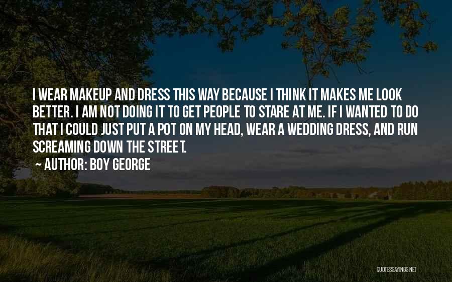 Wedding Makeup Quotes By Boy George