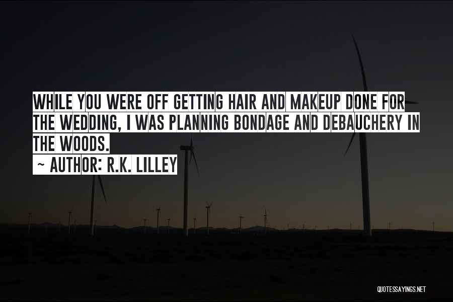 Wedding Makeup Quotes By R.K. Lilley