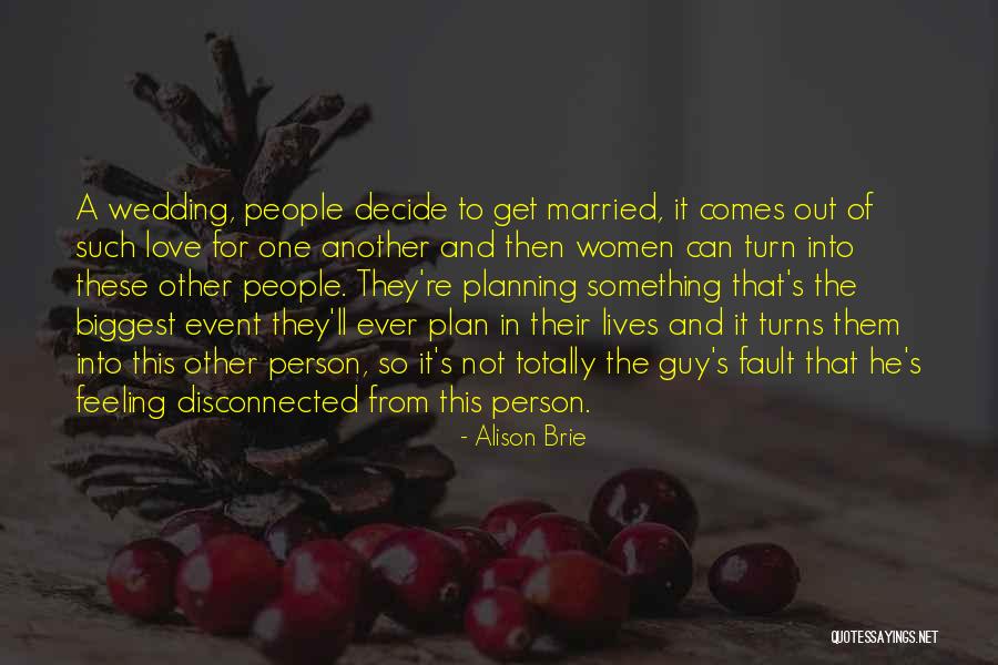 Wedding Planning Quotes By Alison Brie Wedding Planning Quotes By Alison Brie