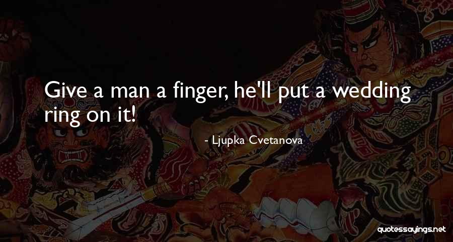 Wedding Ring Finger Quotes By Ljupka Cvetanova Wedding Ring Finger Quotes By Ljupka Cvetanova