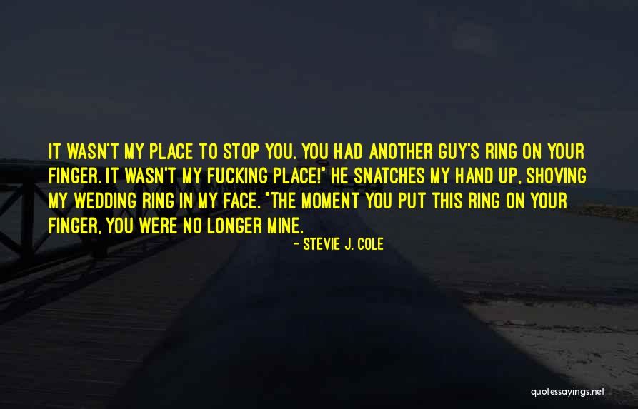 Wedding Ring Finger Quotes By Stevie J. Cole Wedding Ring Finger Quotes By Stevie J. Cole