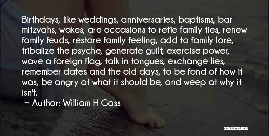 Weddings And Family Quotes By William H Gass