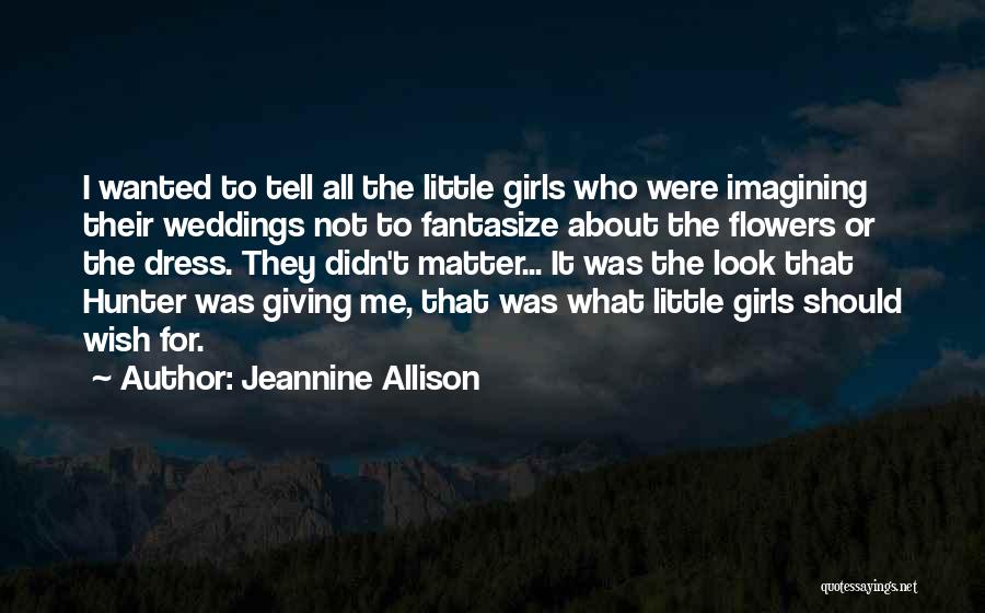 Weddings And Flowers Quotes By Jeannine Allison