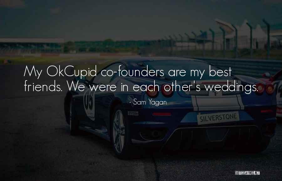 Weddings And Friends Quotes By Sam Yagan