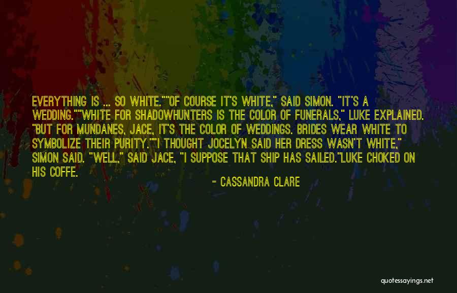 Weddings And Funerals Quotes By Cassandra Clare