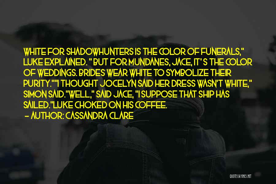 Weddings And Funerals Quotes By Cassandra Clare